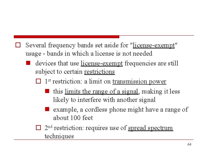 o Several frequency bands set aside for "license-exempt" usage - bands in which a