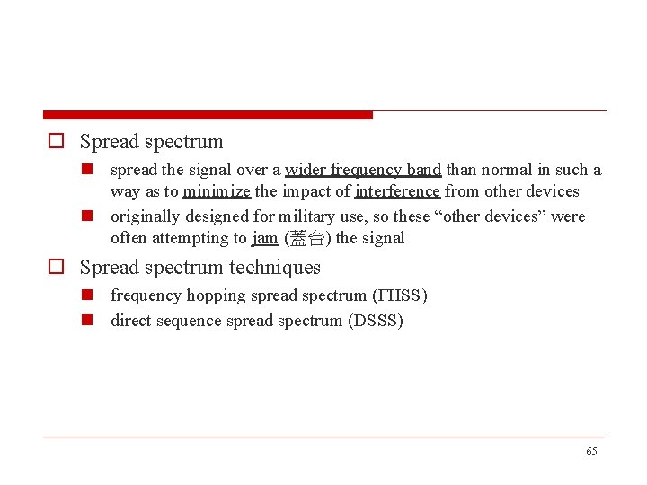 o Spread spectrum n spread the signal over a wider frequency band than normal