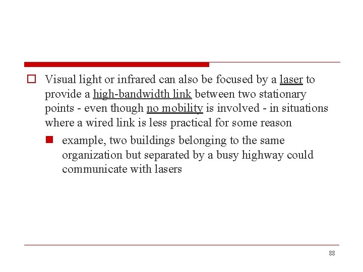 o Visual light or infrared can also be focused by a laser to provide