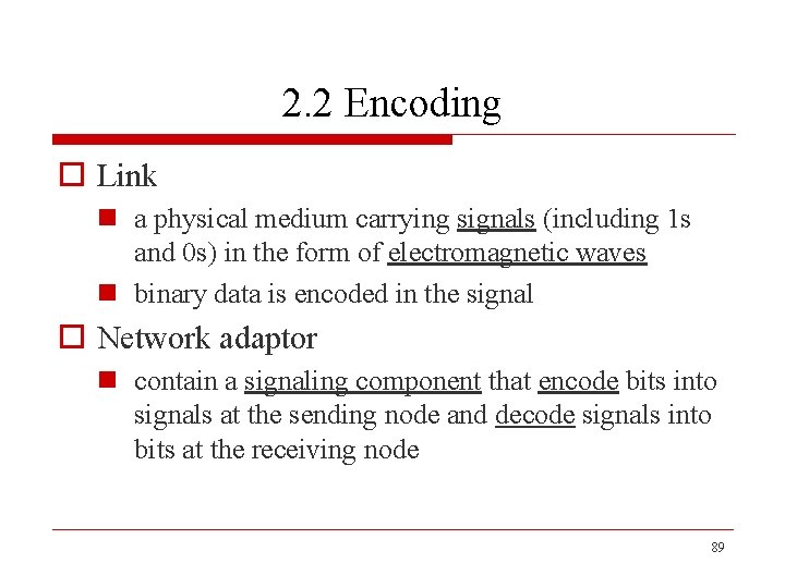 2. 2 Encoding o Link n a physical medium carrying signals (including 1 s