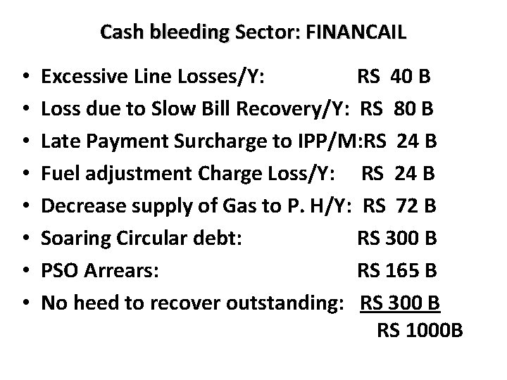 Cash bleeding Sector: FINANCAIL • • Excessive Line Losses/Y: RS 40 B Loss due