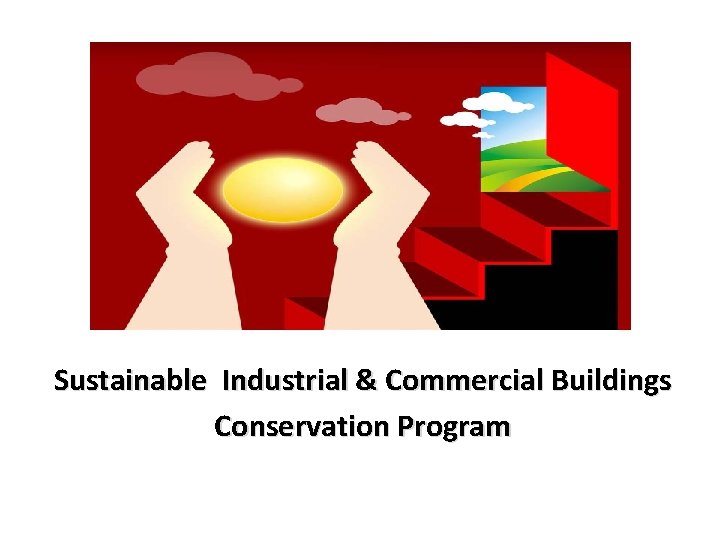 Sustainable Industrial & Commercial Buildings Conservation Program 