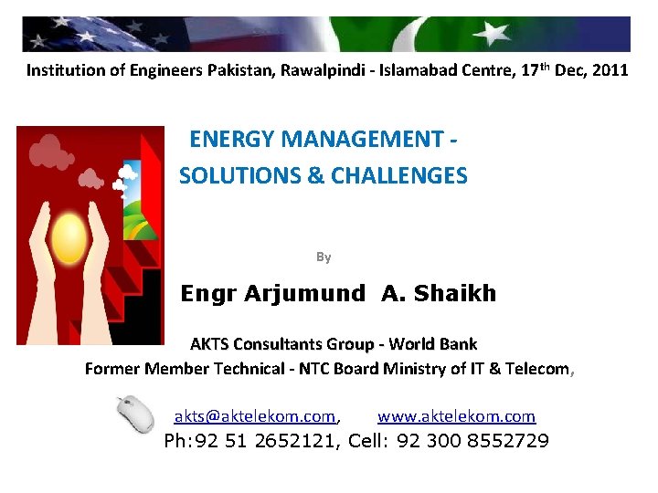  Institution of Engineers Pakistan, Rawalpindi - Islamabad Centre, 17 th Dec, 2011 ENERGY