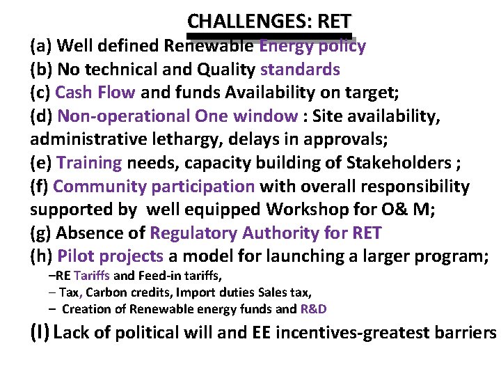 CHALLENGES: RET (a) Well defined Renewable Energy policy (b) No technical and Quality standards