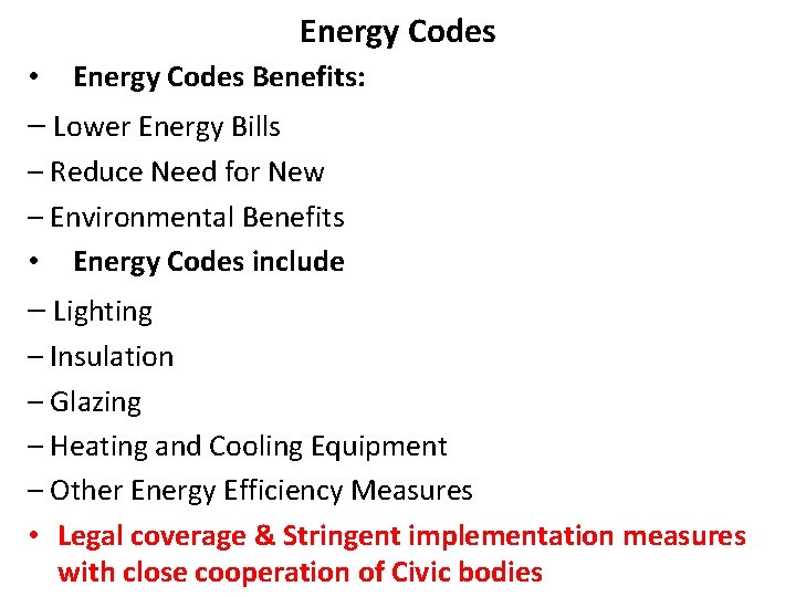 Energy Codes • Energy Codes Benefits: – Lower Energy Bills – Reduce Need for