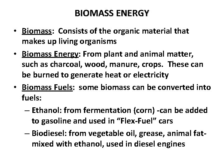 BIOMASS ENERGY • Biomass: Consists of the organic material that makes up living organisms