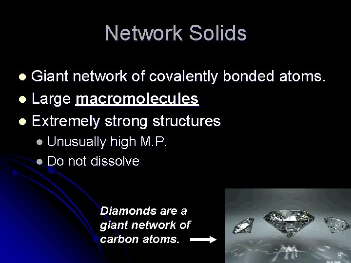 Network Solids Giant network of covalently bonded atoms. l Large macromolecules l Extremely strong