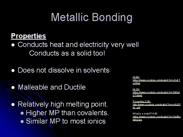 Metallic Bonding Properties l Conducts heat and electricity very well Conducts as a solid
