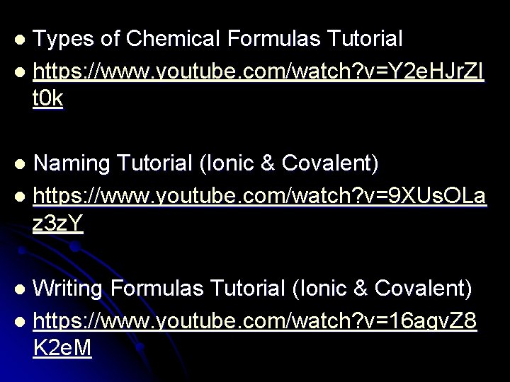 Types of Chemical Formulas Tutorial l https: //www. youtube. com/watch? v=Y 2 e. HJr.