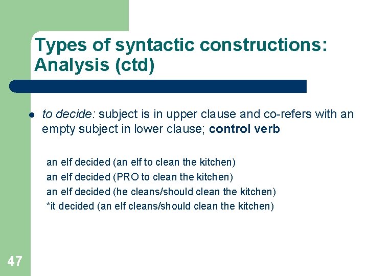 Types of syntactic constructions: Analysis (ctd) l to decide: subject is in upper clause