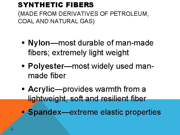 SYNTHETIC FIBERS (MADE FROM DERIVATIVES OF PETROLEUM, COAL AND NATURAL GAS) § Nylon—most durable