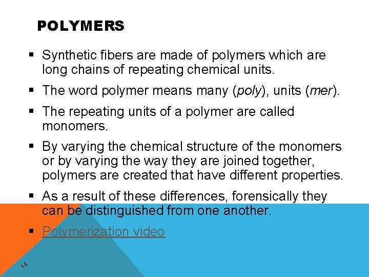 POLYMERS § Synthetic fibers are made of polymers which are long chains of repeating