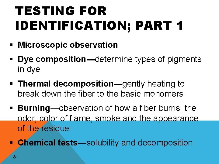 TESTING FOR IDENTIFICATION; PART 1 § Microscopic observation § Dye composition---determine types of pigments