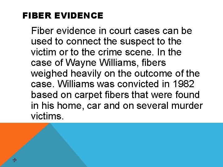 FIBER EVIDENCE Fiber evidence in court cases can be used to connect the suspect