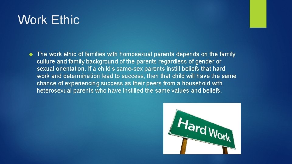 Work Ethic The work ethic of families with homosexual parents depends on the family