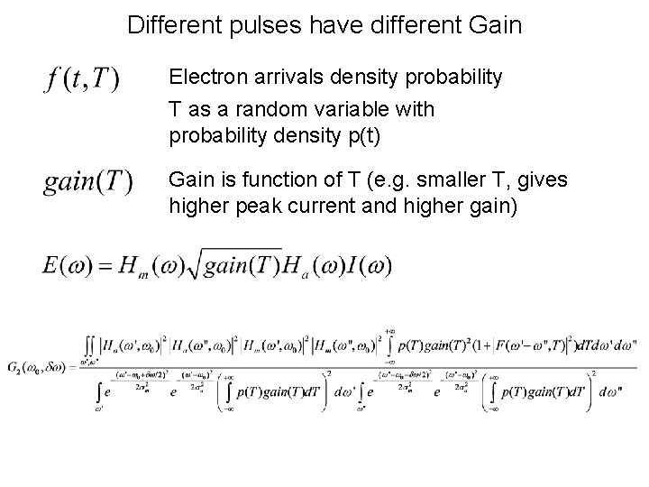 Different pulses have different Gain Electron arrivals density probability T as a random variable