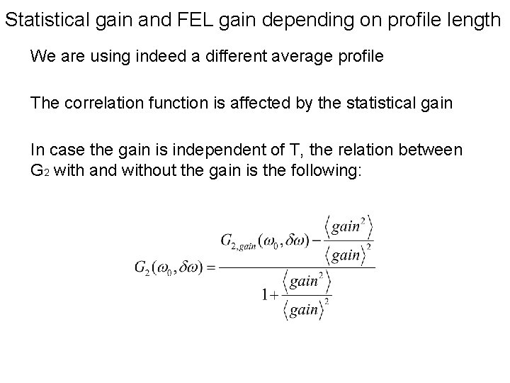 Statistical gain and FEL gain depending on profile length We are using indeed a