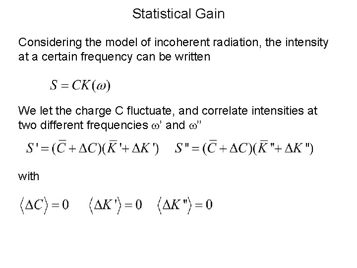 Statistical Gain Considering the model of incoherent radiation, the intensity at a certain frequency