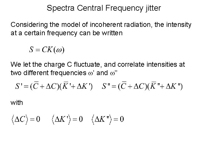 Spectra Central Frequency jitter Considering the model of incoherent radiation, the intensity at a