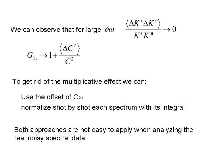 We can observe that for large To get rid of the multiplicative effect we