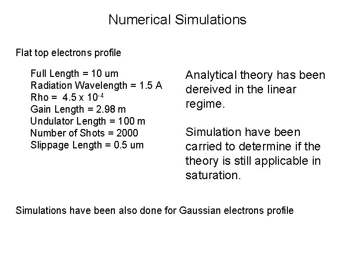 Numerical Simulations Flat top electrons profile Full Length = 10 um Radiation Wavelength =