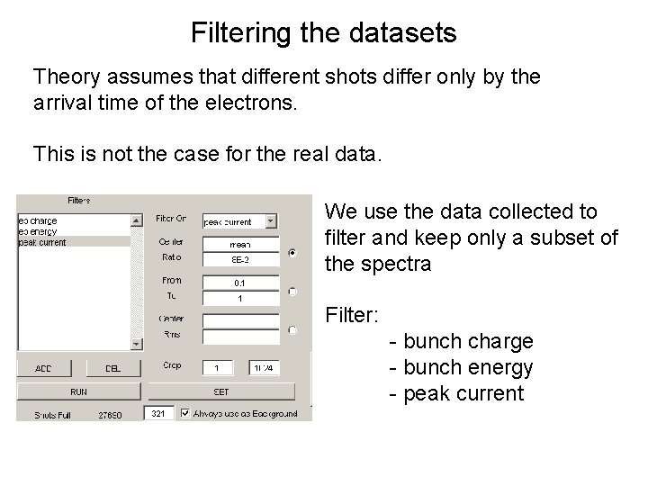 Filtering the datasets Theory assumes that different shots differ only by the arrival time