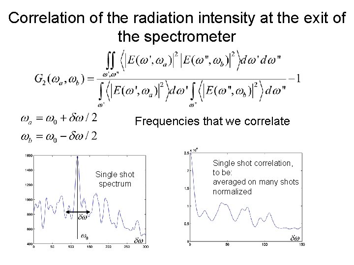 Correlation of the radiation intensity at the exit of the spectrometer Frequencies that we