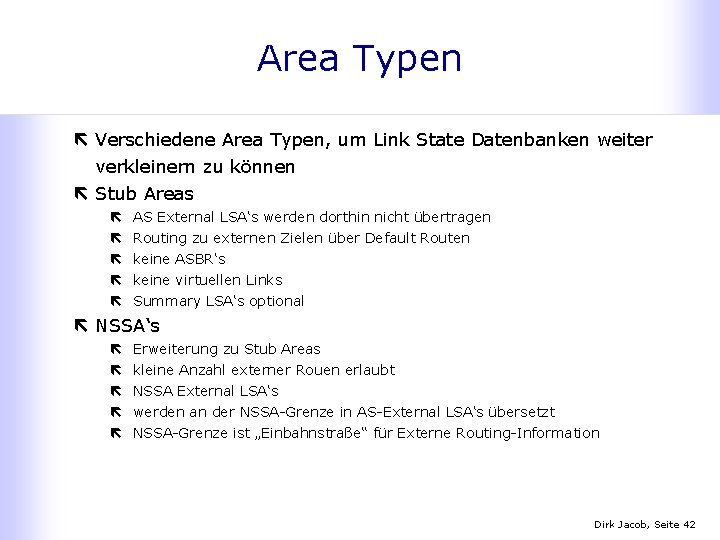Area Typen ë Verschiedene Area Typen, um Link State Datenbanken weiter verkleinern zu können