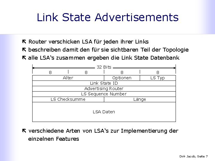 Link State Advertisements ë Router verschicken LSA für jeden ihrer Links ë beschreiben damit