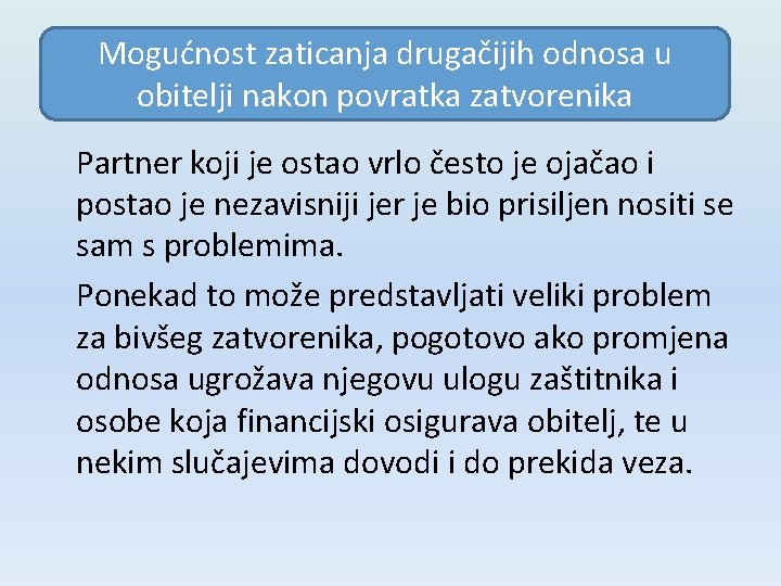 Mogućnost zaticanja drugačijih odnosa u obitelji nakon povratka zatvorenika Partner koji je ostao vrlo