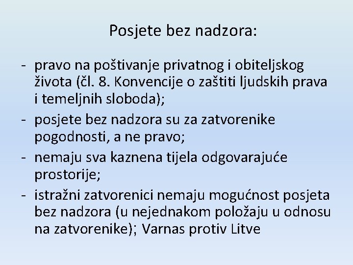 Posjete bez nadzora: - pravo na poštivanje privatnog i obiteljskog života (čl. 8. Konvencije