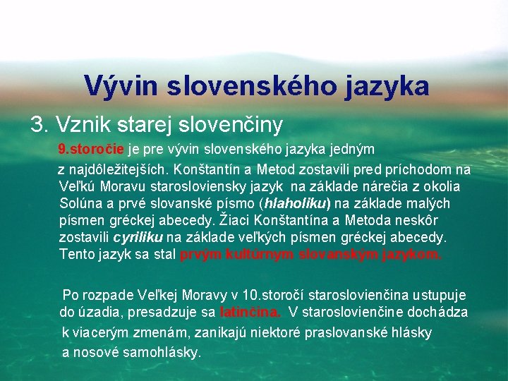 Vývin slovenského jazyka 3. Vznik starej slovenčiny 9. storočie je pre vývin slovenského jazyka