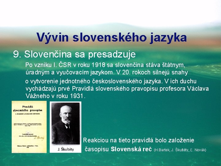Vývin slovenského jazyka 9. Slovenčina sa presadzuje Po vzniku I. ČSR v roku 1918