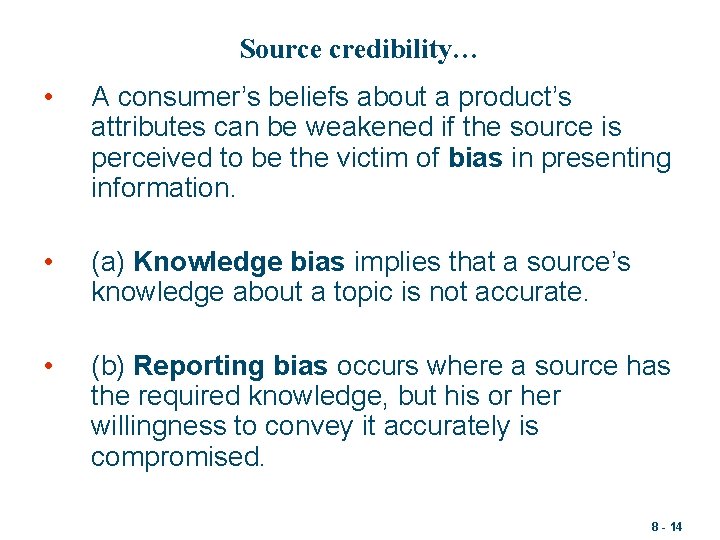 Source credibility… • A consumer’s beliefs about a product’s attributes can be weakened if