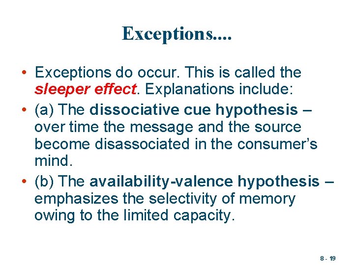 Exceptions. . • Exceptions do occur. This is called the sleeper effect. Explanations include: