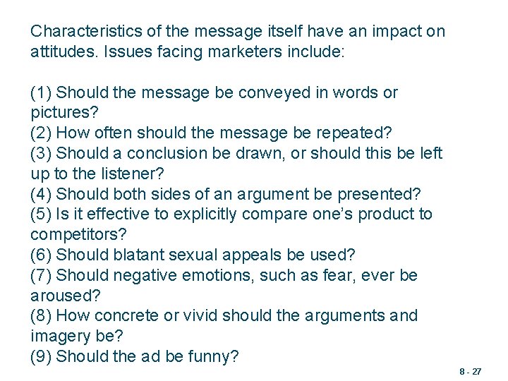Characteristics of the message itself have an impact on attitudes. Issues facing marketers include: