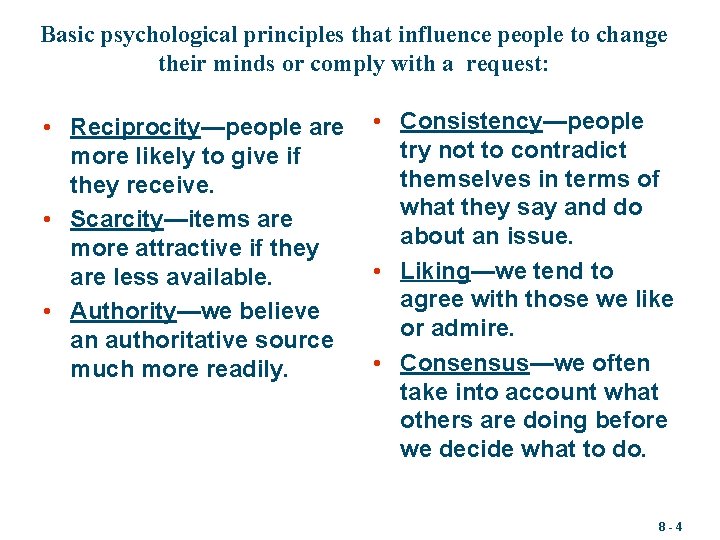 Basic psychological principles that influence people to change their minds or comply with a