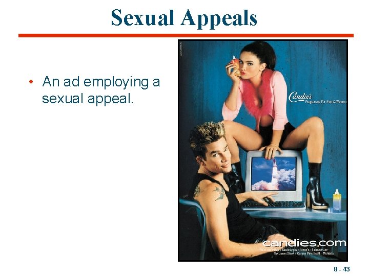 Sexual Appeals • An ad employing a sexual appeal. 8 - 43 