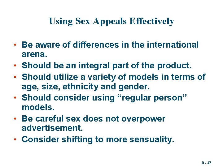 Using Sex Appeals Effectively • Be aware of differences in the international arena. •