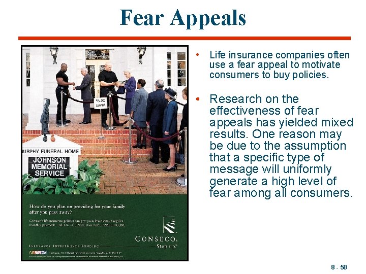 Fear Appeals • Life insurance companies often use a fear appeal to motivate consumers