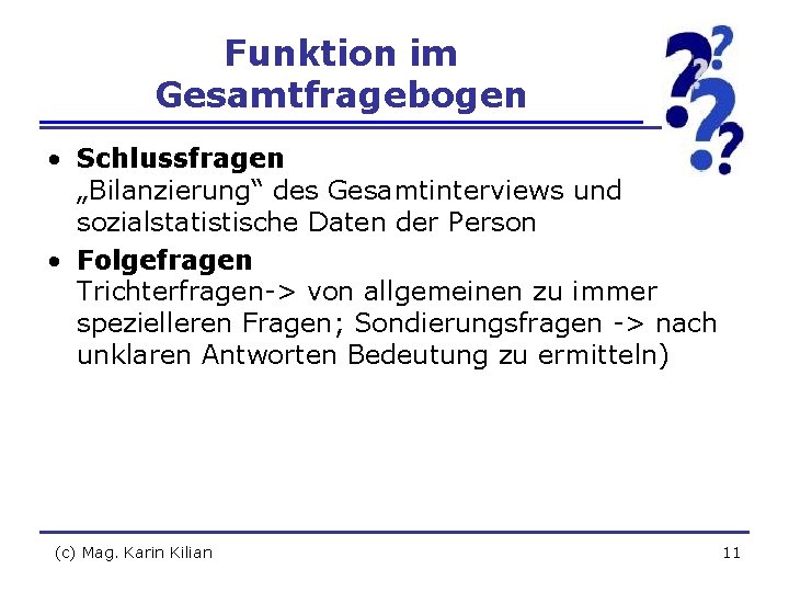 Funktion im Gesamtfragebogen • Schlussfragen „Bilanzierung“ des Gesamtinterviews und sozialstatistische Daten der Person •