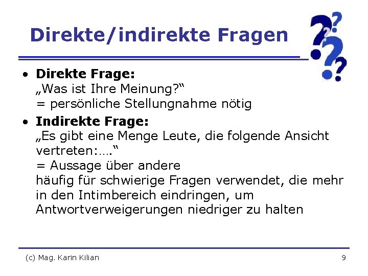 Direkte/indirekte Fragen • Direkte Frage: „Was ist Ihre Meinung? “ = persönliche Stellungnahme nötig