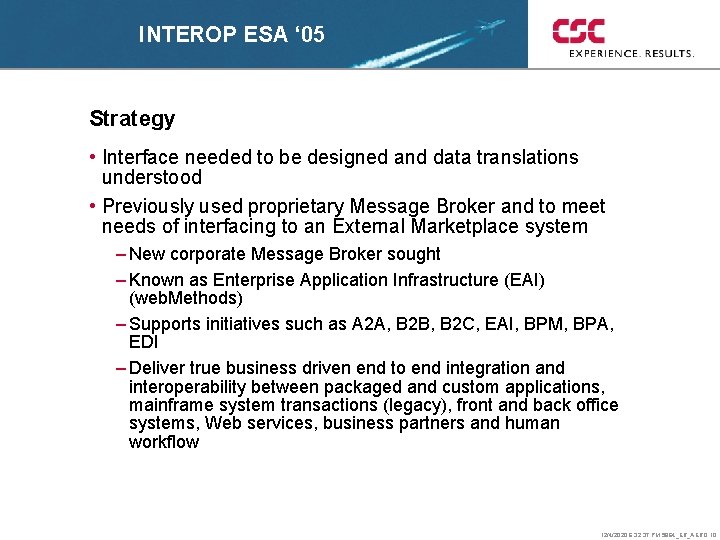 INTEROP ESA ‘ 05 Strategy • Interface needed to be designed and data translations