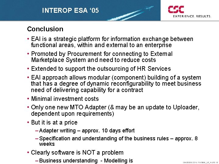 INTEROP ESA ‘ 05 Conclusion • EAI is a strategic platform for information exchange