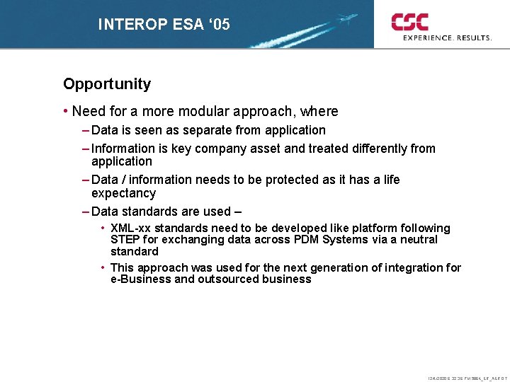 INTEROP ESA ‘ 05 Opportunity • Need for a more modular approach, where –