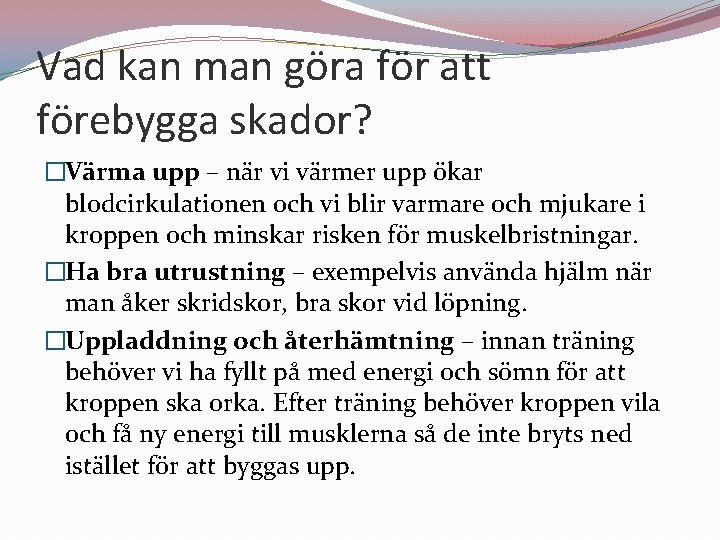 Vad kan man göra för att förebygga skador? �Värma upp – när vi värmer