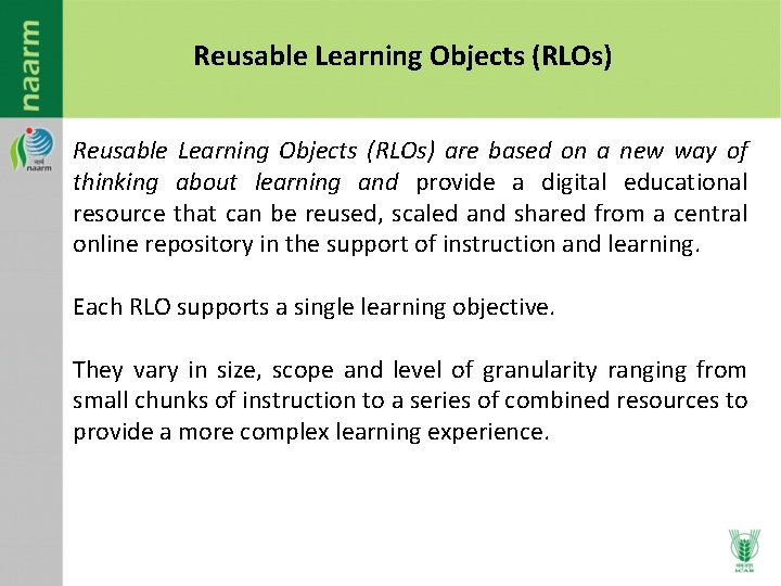 Reusable Learning Objects (RLOs) are based on a new way of thinking about learning