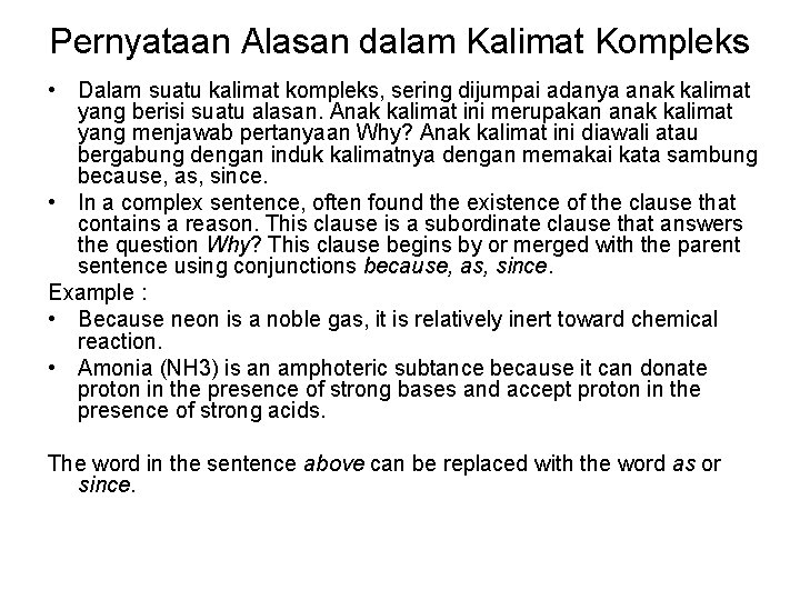 Pernyataan Alasan dalam Kalimat Kompleks • Dalam suatu kalimat kompleks, sering dijumpai adanya anak