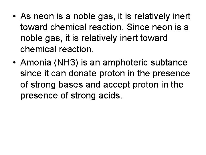  • As neon is a noble gas, it is relatively inert toward chemical