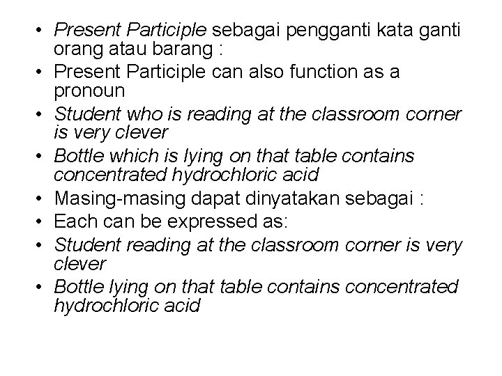  • Present Participle sebagai pengganti kata ganti orang atau barang : • Present